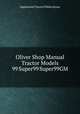 Oliver Shop Manual Tractor Models 99 Super99 Super99GM, Implement Tractor Publications 