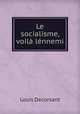Le socialisme, voila lennemi, Louis Decorsant 