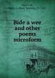 Bide a wee and other poems microform, MacColl, Mary J. (Mary Jemima), b. 1847 