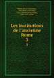Les institutions de l`ancienne Rome. 3, Robiou de La Tre?honnais 
