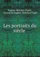 Les portraits du siecle ., Eugene-Melchior Vogue 