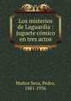 Los misterios de Laguardia : juguete comico en tres actos, Pedro Munoz Seca 