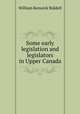 Some early legislation and legislators in Upper Canada, William Renwick Riddell 