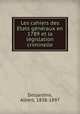 Les cahiers des E?tats ge?ne?raux en 1789 et la le?gislation criminelle, Desjardins, Albert, 1838-1897 