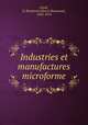 Industries et manufactures microforme, Small, H. Beaumont (Henry Beaumont), 1832-1919 