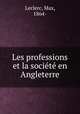 Les professions et la societe en Angleterre, Leclerc, Max, 1864- 