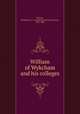 William of Wykcham and his colleges, Walcott, Mackenzie E. C. (Mackenzie Edward Charles), 1821-1880 