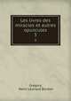 Les livres des miracles et autres opuscules. 3, Henri Leonard Bordier Gregory 