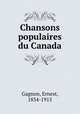 Chansons populaires du Canada, Gagnon, Ernest, 1834-1915 