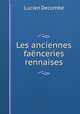 Les anciennes faenceries rennaises, Lucien Decombe 
