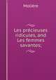 Les pre?cieuses ridicules, and Les femmes savantes;, Molie?re 