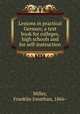 Lessons in practical German; a text book for colleges, high schools and for self-instruction, Miller, Franklin Jonathan, 1866- 