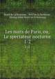 Les nuits de Paris, ou, Le spectateur nocturne. 1-2, Restif de La Bretonne 