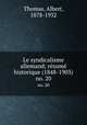 Le syndicalisme allemand; resume historique (1848-1903). no. 20, Thomas, Albert, 1878-1932 