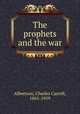 The prophets and the war, Albertson, Charles Carroll, 1865-1959 