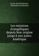 Les missions evangeliques depuis leur origine jusqu