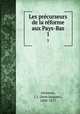 Les precurseurs de la reforme aux Pays-Bas. 1, Altmeyer, J. J. (Jean Jacques), 1804-1877 