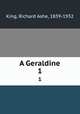 A Geraldine. 1, King, Richard Ashe, 1839-1932 
