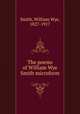 The poems of William Wye Smith microform, Smith, William Wye, 1827-1917 