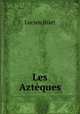 Les Azteques, Lucien Biart 