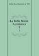 La Belle Marie. A romance. 2, Kettle, Rosa Mackenzie, d. 1895 