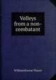 Volleys from a non-combatant, William Roscoe Thayer 