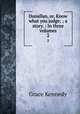 Dunallan, or, Know what you judge; ; a story. : In three volumes.. 2, Kennedy Grace 