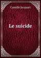 Le suicide, Camille Jacquart 