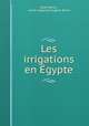 Les irrigations en Egypte, Julien Barois 