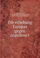 Die erhebung Europas gegen napoleon I, Sybel, Heinrich von, 1817-1895. [from old catalog],Nichols, Alfred Bull, [from old catalog] ed 