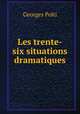 Les trente-six situations dramatiques, Georges Polti 
