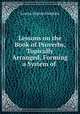 Lessons on the Book of Proverbs, Topically Arranged, Forming a System of ., Louisa Payson Hopkins 