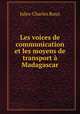 Les voices de communication et les moyens de transport a Madagascar, Jules-Charles Roux 