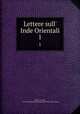 Lettere sull` Inde Orientali. 1, [Papi, Lazzaro], 1763-1834. [from old catalog],India. [from old catalog] 