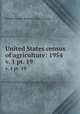 United States census of agriculture: 1954. v. 1 pt. 19, United States. Bureau of the Census 
