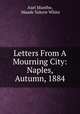 Letters From A Mourning City: Naples, Autumn, 1884, Axel Munthe, Maude Valerie White 