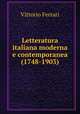 Letteratura italiana moderna e contemporanea (1748-1903), Vittorio Ferrari 