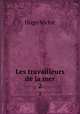 Les travailleurs de la mer. 2, Victor Hugo 