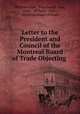 Letter to the President and Council of the Montreal Board of Trade Objecting ., William Little, John Lovell & Son, Little , William, 1836 -, Montreal Board of Trade 