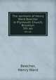 The sermons of Henry Ward Beecher in Plymouth Church, Brooklyn. 5th ser, Beecher, Henry Ward 
