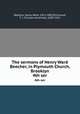 The sermons of Henry Ward Beecher, in Plymouth Church, Brooklyn. 4th ser, Beecher, Henry Ward, 1813-1887,Ellinwood, T. J. (Truman Jeremiah), 1830-1921 