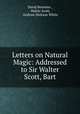 Letters on Natural Magic: Addressed to Sir Walter Scott, Bart, David Brewster , Walter Scott, Andrew Dickson White 