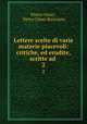 Lettere scelte di varie materie piacevoli: critiche, ed erudite, scritte ad .. 2, Pietro Chiari , Pietro Chiari Bresciano 