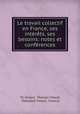 Le travail collectif en France, ses interets, ses besoins: notes et conferences, Th. Villard 