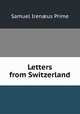 Letters from Switzerland, Samuel Irenaeus Prime 