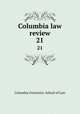 Columbia law review. 21, Columbia University. School of Law 