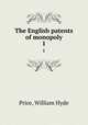 The English patents of monopoly. 1, Price, William Hyde 