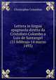 Lettera in lingua spagnuola diretta da Cristoforo Colombo a Luis de Santangel (15 febbrajo 14 marzo 1493), Christopher Columbus 