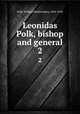 Leonidas Polk, bishop and general. 2, Polk, William Mecklenburg, 1844-1918 