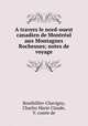 A travers le nord-ouest canadien de Montreal aux Montagnes Rocheuses; notes de voyage, Bouthillier-Chavigny, Charles Marie Claude, V. comte de 